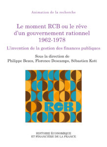 Le moment RCB ou le rêve d’un gouvernement rationnel, 1962-1978. L’invention de la gestion des finances publiques – Philippe Bezes, FlorenceDescamps, Sébastien Kott