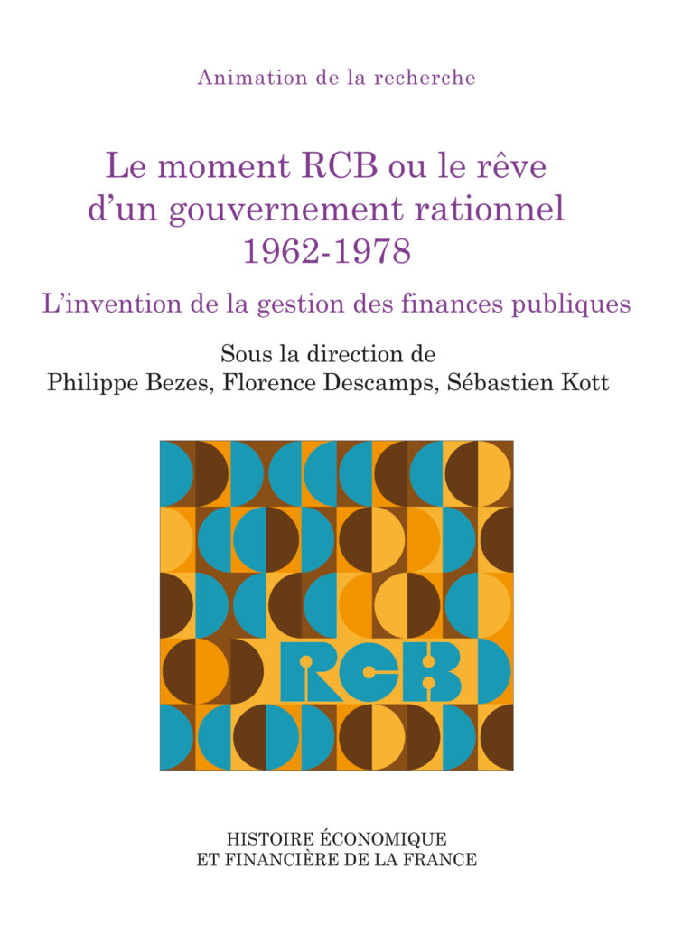 Le moment RCB ou le rêve d’un gouvernement rationnel, 1962-1978. L’invention de la gestion des finances publiques – Philippe Bezes, FlorenceDescamps, Sébastien Kott